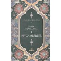Örnek Ahlaklarıyla Peygamberler - Adem Apak - Ensar Neşriyat