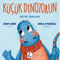 Küçük Dinozorun Büyük Soruları - Serap Şahin - İndigo Çocuk