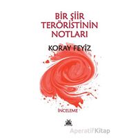 Bir Şiir Teröristinin Notları - Koray Feyiz - Artshop Yayıncılık