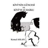 Kivi’nin Güncesi ve Kivi’ye 41 Haiku - Kemal Aslan - Artshop Yayıncılık
