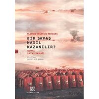 Bir Savaş Nasıl Kazanılır? Roma Savaş Sanatı - Flavius Vegetius Renatus - İdeal Kültür Yayıncılık