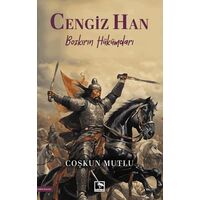 Cengiz Han/ Bozkırın Hükümdarı - Coşkun Mutlu - Çınaraltı Yayınları