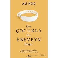 Her Çocukla Bir Ebeveyn Doğar - Ali Koç - Kronik Kitap