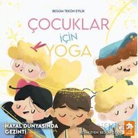 Çocuklar İçin Yoga - Hayal Dünyasında Gezinti - Begüm Tekön Eyilik - Eksik Parça Yayınları