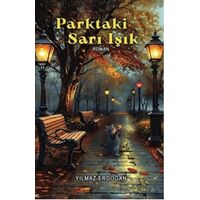 Parktaki Sarı Işık - Yılmaz Erdoğan - Akıl Fikir Yayınları