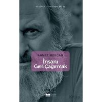 İnsanı Geri Çağırmak - Ahmet Mercan - Siyer Yayınları