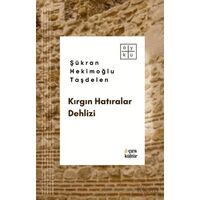 Kırgın Hatıralar Dehlizi - Şükran Hekimoğlu Taşdelen - Çıra Yayınları