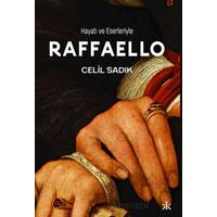 Hayatı ve Eserleriyle Raffaello - Celil Sadık - Kafka Kitap