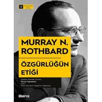 Özgürlüğün Etiği - Murray N. Rothbard - Liberus Yayınları