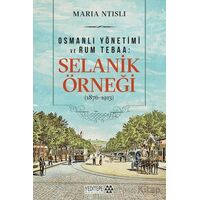 Osmanlı Yönetimi ve Rum Tebaa: Selanik Örneği (1876-1913) - Maria Ntisli - Yeditepe Akademi