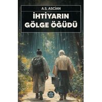 İhtiyarın Gölge Öğüdü - A.S. Ascian - Elpis Yayınları