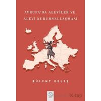 Avrupada Aleviler ve Alevi Kurumsallaşması - Bülent Keleş - Post Yayınevi