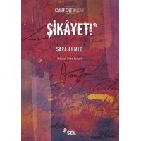 Şikayet! - Sara Ahmed - Sel Yayıncılık