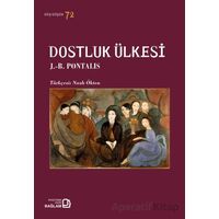 Dostluk Ülkesi - J. B. Pontalis - Bağlam Yayınları