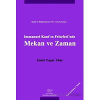 Immanuel Kantın Felsefesinde Mekan ve Zaman - Umut Yaşar Abat - Ürün Yayınları