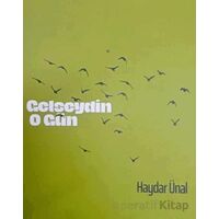 Gelseydin O Gün - Haydar Ünal - Ürün Yayınları