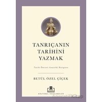 Tanrıçanın Tarihini Yazmak - Betül Özel Çiçek - Timaş Akademi