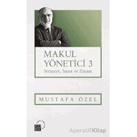 Makul Yönetici 3 Sermaye, Sanat ve Zanaat - Mustafa Özel - Küre Yayınları
