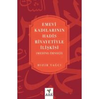 Emevî Kadılarının Hadis Rivayetiyle İlişkisi (Medine örneği) - Hızır Yağcı - Ark Kitapları
