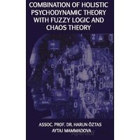 Combination Of Holistic Psychodynamic Theory with Fuzzy Logic And Chaos Theory