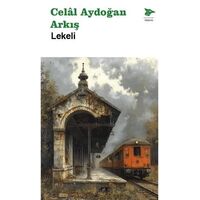 Lekeli - Celal Aydoğan Arkış - Alakarga Sanat Yayınları