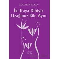 İki Kaya Dibiyiz Uzağımız Bile Aynı - Gülseren Alkan - Kuytu Yayınları