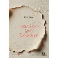 Uyanınca Ben Burdayım - Emin Kaya - Pikaresk Yayınevi