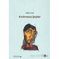 Kırılmasız Şeyler - Hilâl Fırat - Pikaresk Yayınevi