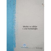 Lekeler ve Yükler - R. Eser Kortanoğlu - Myrina Yayınları