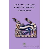 Ten Years’ Digging in Egypt (1881-1891) - W. M. Flinders Petrie - Myrina Yayınları