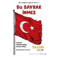 Bu Bayrak İnmez - Mustafa Güneş - Salon Yayınları - Çocuk