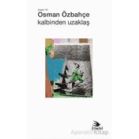 Kalbinden Uzaklaş - Osman Özbahçe - Ebabil Yayınları