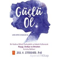 Güçlü Ol - Jill A. Stoddard - Nobel Yaşam