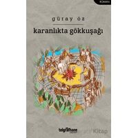 Karanlıkta Gökkuşağı - Güray Öz - Telgrafhane Yayınları