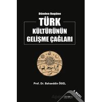 Dünden Bugüne Türk Kültürünün Gelişme Çağları - Bahaeddin Ögel - Altınordu Yayınları