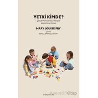 Yetki Kimde? - Mary Louise Fry - Pinhan Yayıncılık