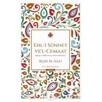 Ehl-i Sünnet ve’l-Cemaat: Doğuşu ve Hâkim İnanç Akımına Dönüşmesi - Beşir Musa Nafi - Ekin Yayınları