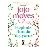 Hepimiz Burada Yaşıyoruz - Jojo Moyes - Dex Yayınevi