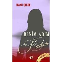 Benim Adım Kadın - Banu Çelik - Haberci Basın Yayın