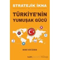 Stratejik İkna - Türkiyenin Yumuşak Gücü - Mehmet Fatih Özerdem - Kadim Yayınları