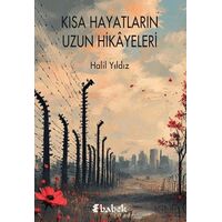 Kısa Hayatların Uzun Hikayeleri - Halil Yıldız - Babek Yayınları