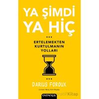 Ya Şimdi Ya Hiç - Darius Foroux - Omega