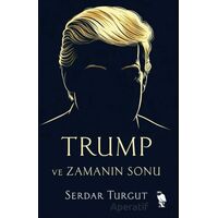 Trump ve Zamanın Sonu - Serdar Turgut - Nemesis Kitap