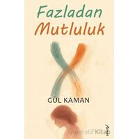 Fazladan Mutluluk - Gül Kaman - Armoni Yayıncılık