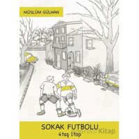 Sokak Futbolu: 4 Taş 1 Top - Müslüm Gülhan - Sancı Yayınları