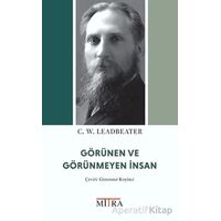 Görünen ve Görünmeyen İnsan - C. W. Leadbeater - Mitra Yayınları