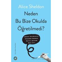 Neden Bu Bize Okulda Öğretilmedi? - Alice Sheldon - Orenda