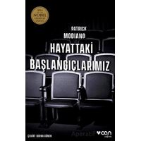 Hayattaki Başlangıçlarımız - Patrick Modiano - Can Yayınları