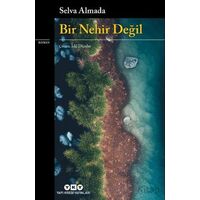 Bir Nehir Değil - Selva Almada - Yapı Kredi Yayınları