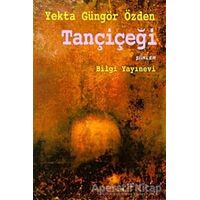 Tançiçeği - Yekta Güngör Özden - Bilgi Yayınevi